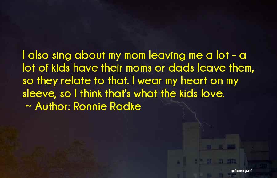 Leaving Me Love Quotes By Ronnie Radke