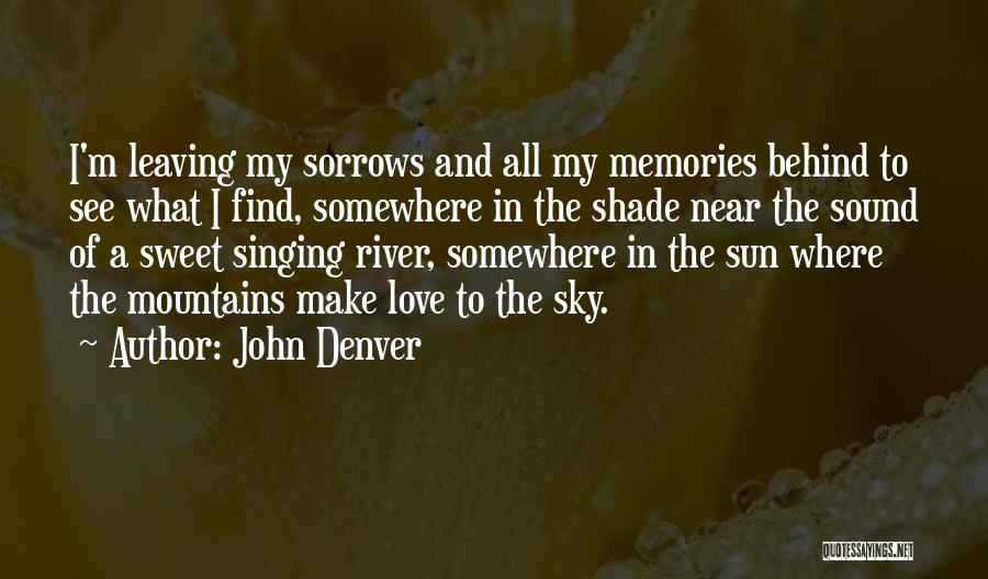 Leaving Memories Behind Quotes By John Denver