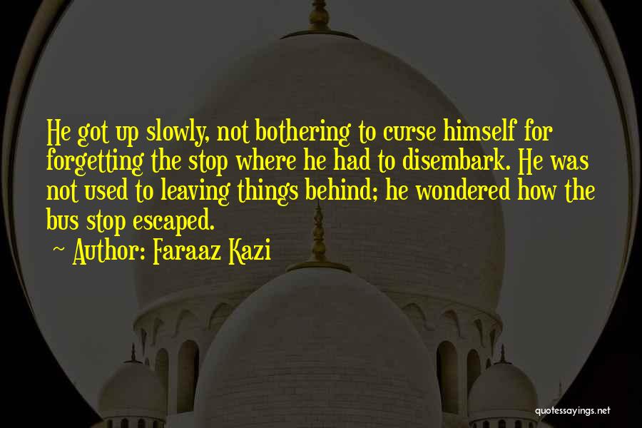 Leaving Memories In The Past Quotes By Faraaz Kazi