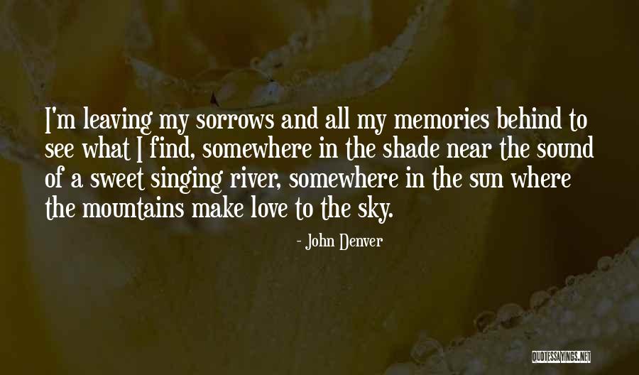 Leaving Memories In The Past Quotes By John Denver