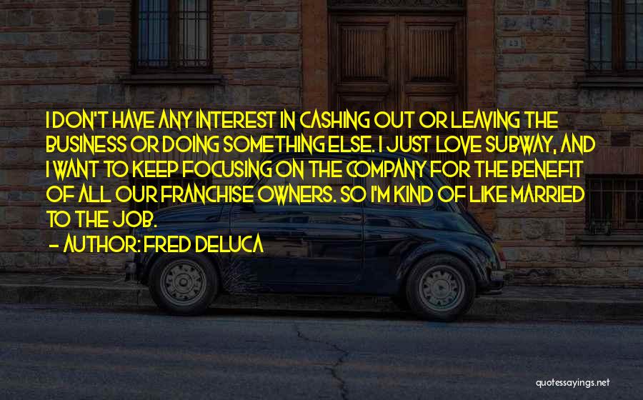 Leaving My Company Quotes By Fred DeLuca
