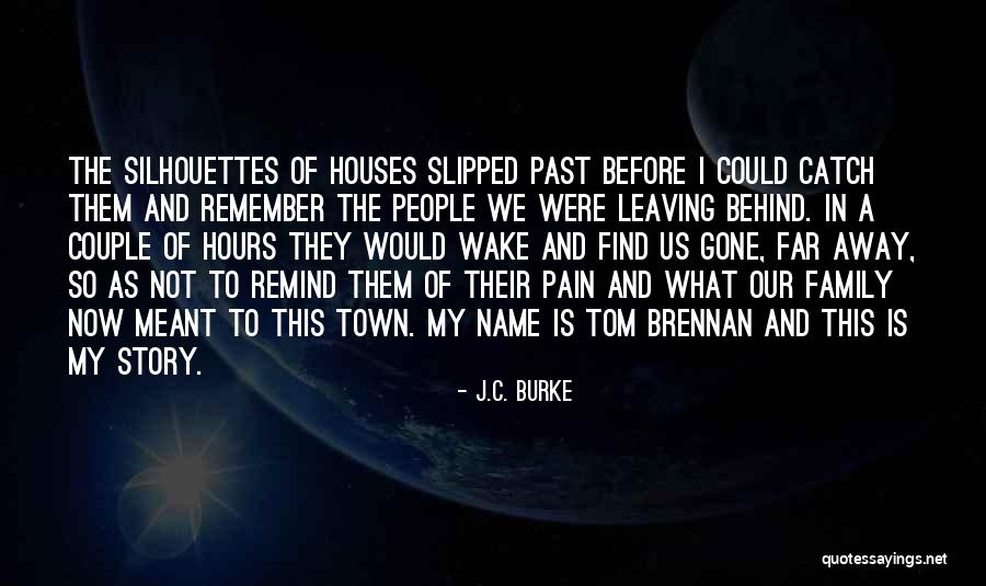 Leaving My Family Quotes By J.C. Burke Leaving My Family Quotes By J.C. Burke