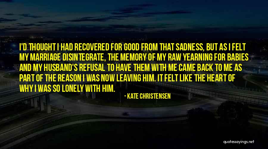 Leaving My Husband Quotes By Kate Christensen Leaving My Husband Quotes By Kate Christensen