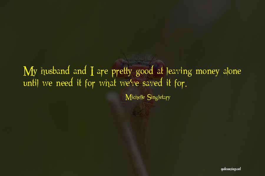 Leaving My Husband Quotes By Michelle Singletary Leaving My Husband Quotes By Michelle Singletary