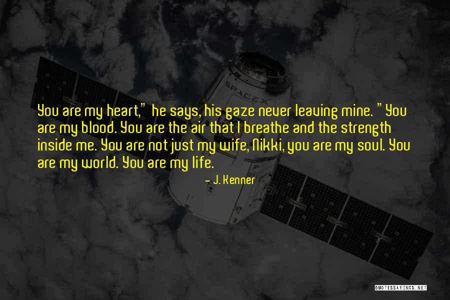 Leaving My Life Quotes By J. Kenner Leaving My Life Quotes By J. Kenner