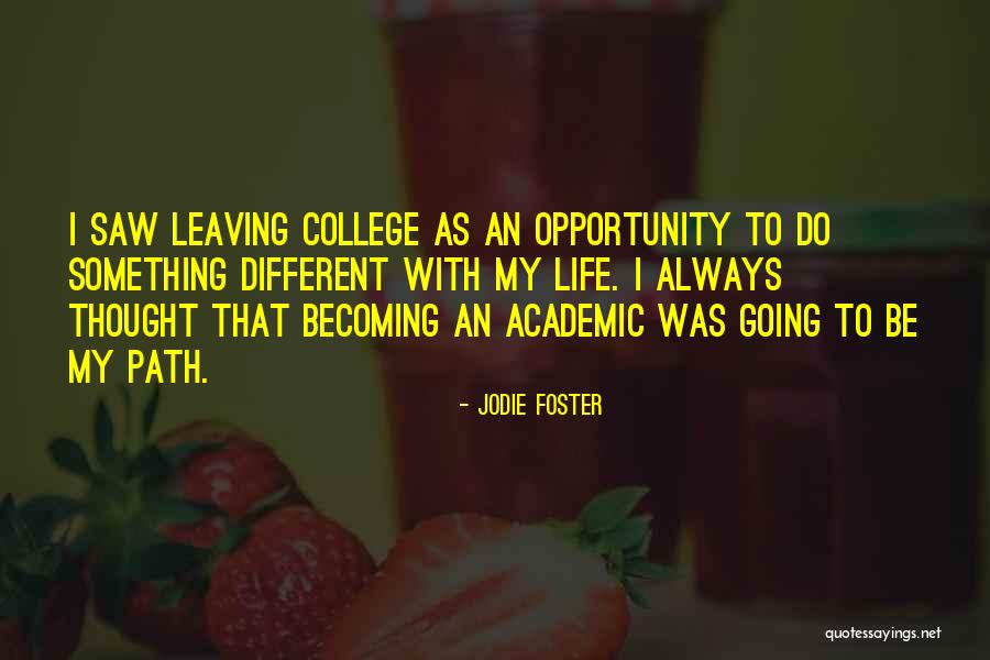 Leaving My Life Quotes By Jodie Foster Leaving My Life Quotes By Jodie Foster