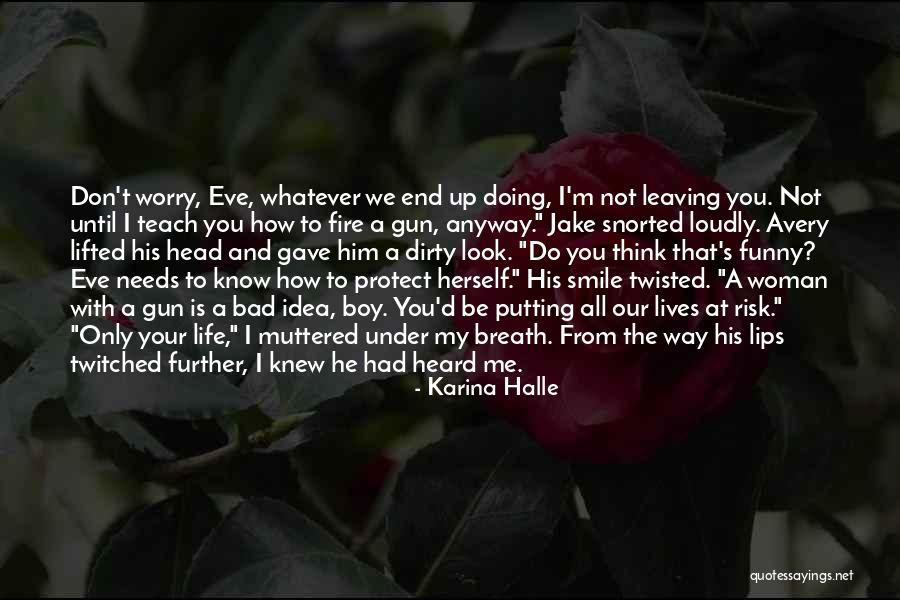 Leaving My Life Quotes By Karina Halle Leaving My Life Quotes By Karina Halle