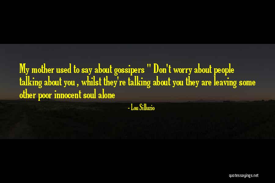 Leaving My Life Quotes By Lou Silluzio Leaving My Life Quotes By Lou Silluzio