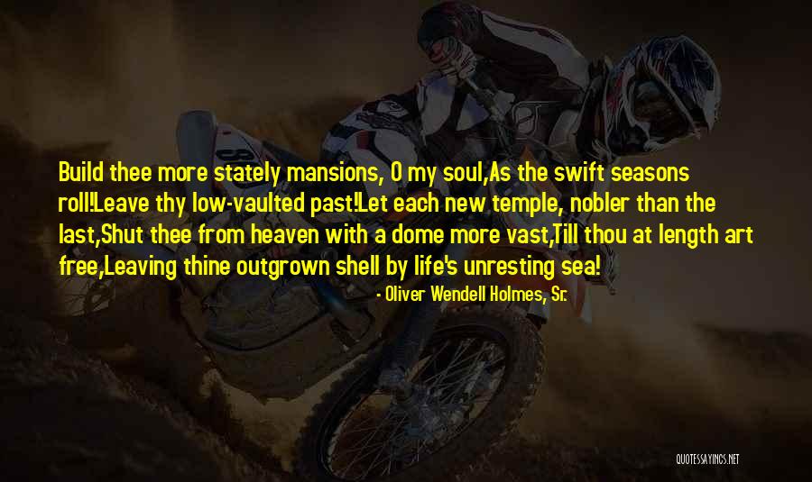 Leaving My Life Quotes By Oliver Wendell Holmes, Sr. Leaving My Life Quotes By Oliver Wendell Holmes, Sr.