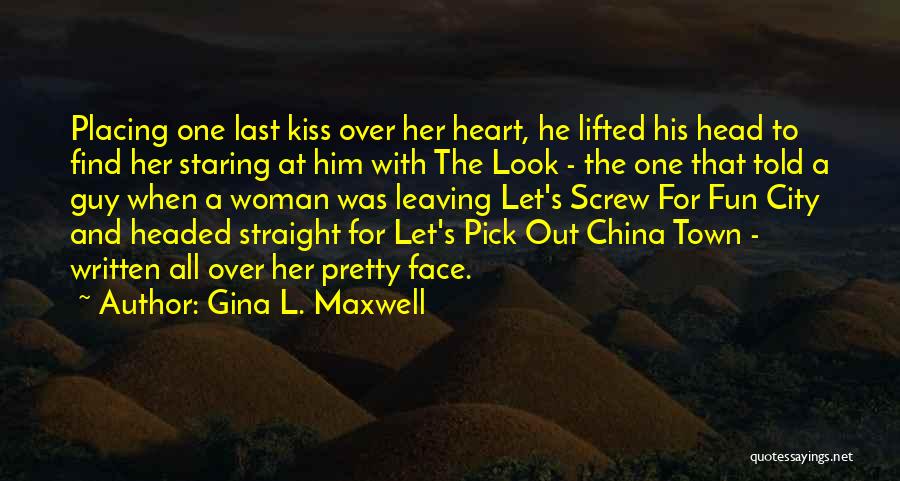 Leaving My Town Quotes By Gina L. Maxwell