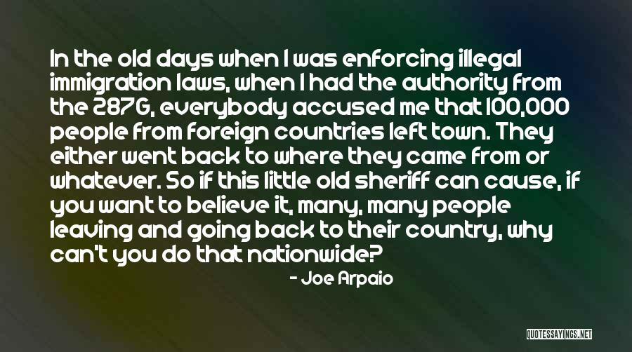 Leaving My Town Quotes By Joe Arpaio