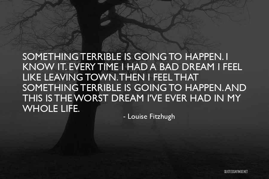 Leaving My Town Quotes By Louise Fitzhugh