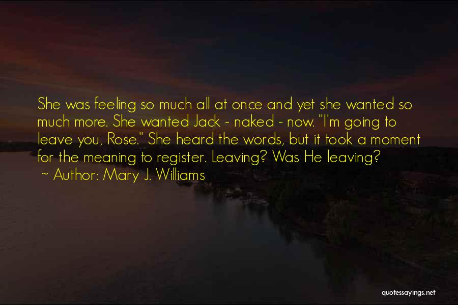 Leaving My Town Quotes By Mary J. Williams