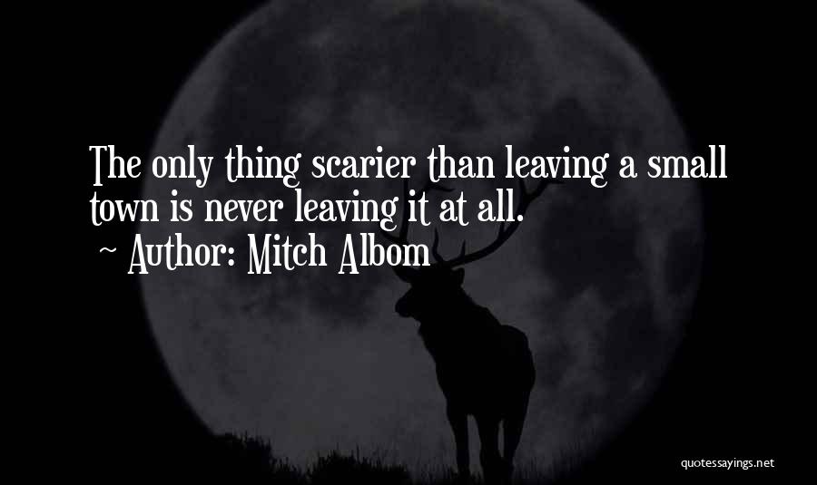 Leaving My Town Quotes By Mitch Albom