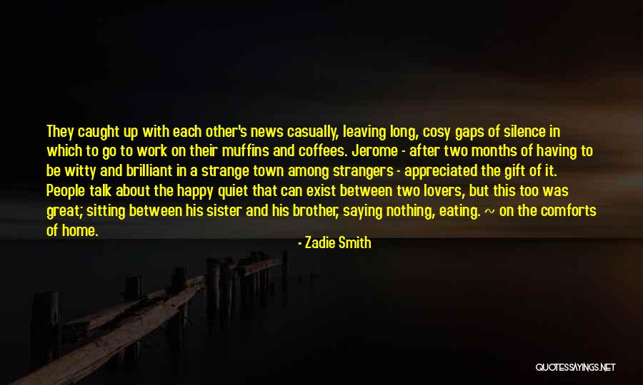 Leaving My Town Quotes By Zadie Smith