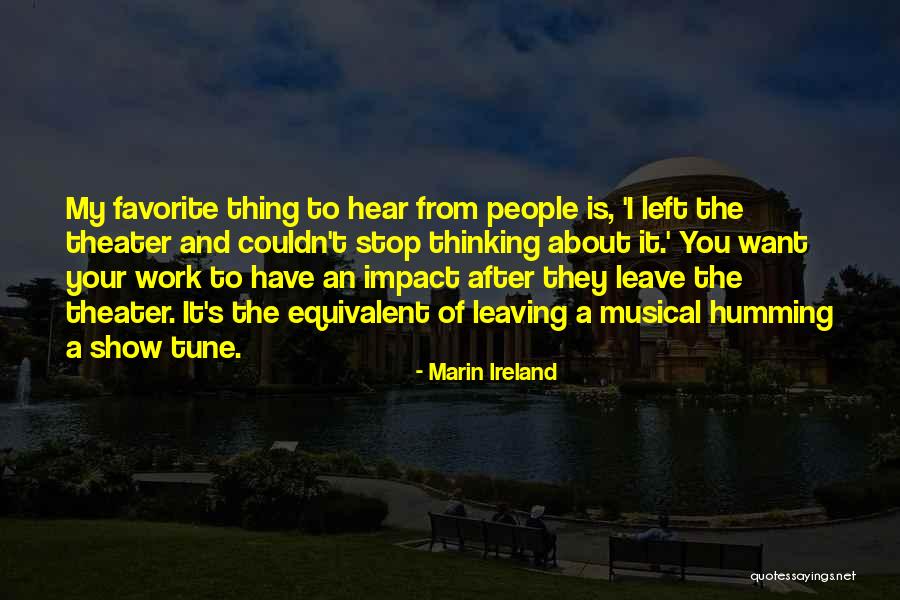 Leaving My Work Quotes By Marin Ireland Leaving My Work Quotes By Marin Ireland