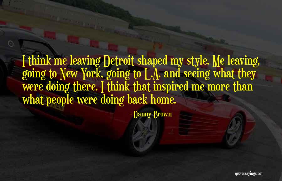 Leaving New York Quotes By Danny Brown Leaving New York Quotes By Danny Brown