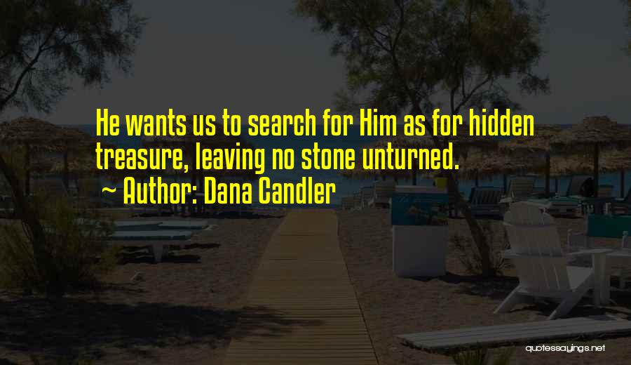 Leaving No Stone Unturned Quotes By Dana Candler