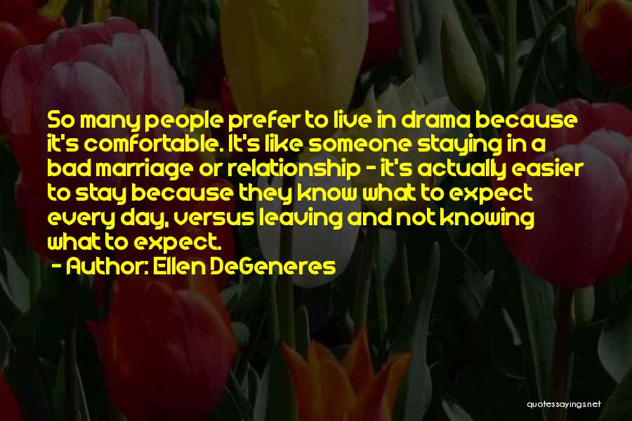 Leaving Or Staying Quotes By Ellen DeGeneres