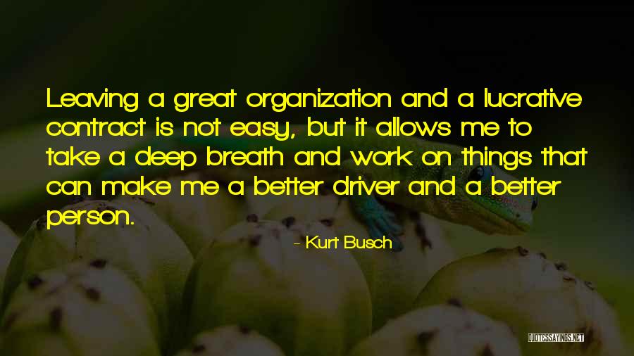 Leaving Organization Quotes By Kurt Busch Leaving Organization Quotes By Kurt Busch