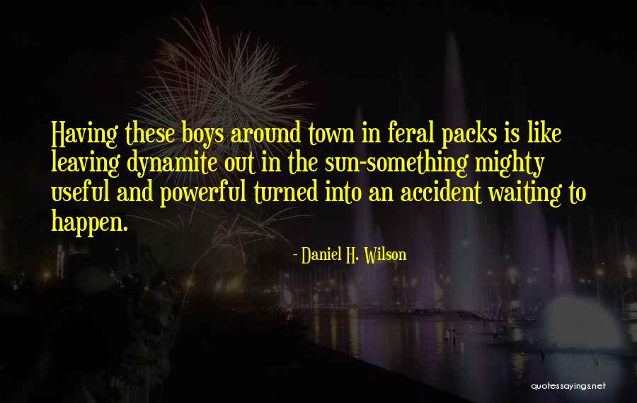 Leaving Out Of Town Quotes By Daniel H. Wilson