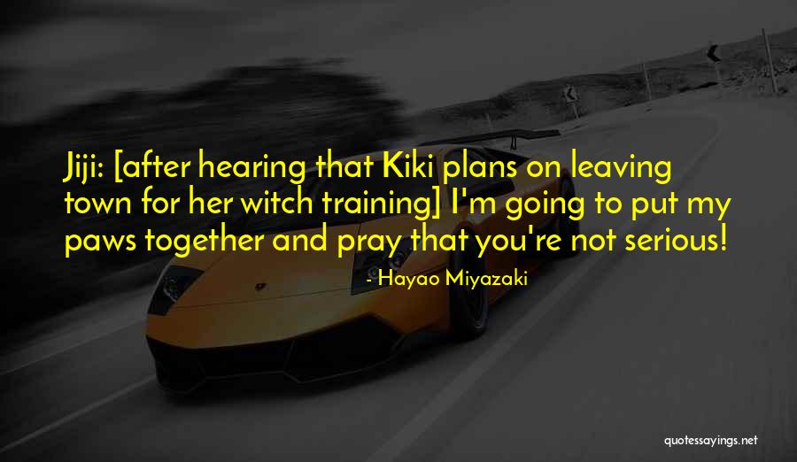 Leaving Out Of Town Quotes By Hayao Miyazaki