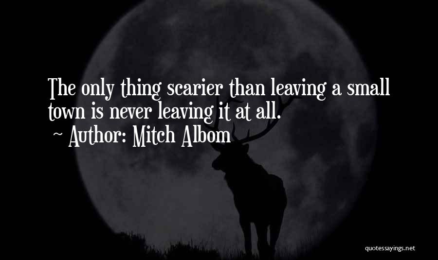 Leaving Out Of Town Quotes By Mitch Albom