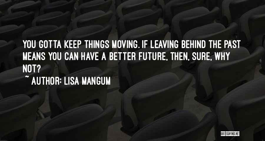 Leaving Past Behind You Quotes By Lisa Mangum