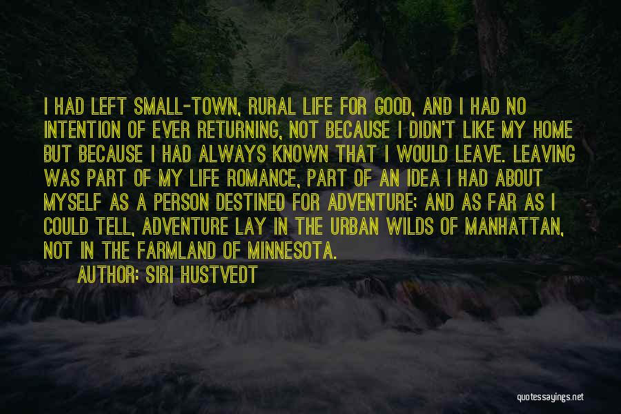 Leaving Small Town Quotes By Siri Hustvedt