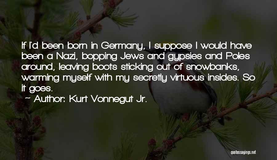 Leaving So Soon Quotes By Kurt Vonnegut Jr.