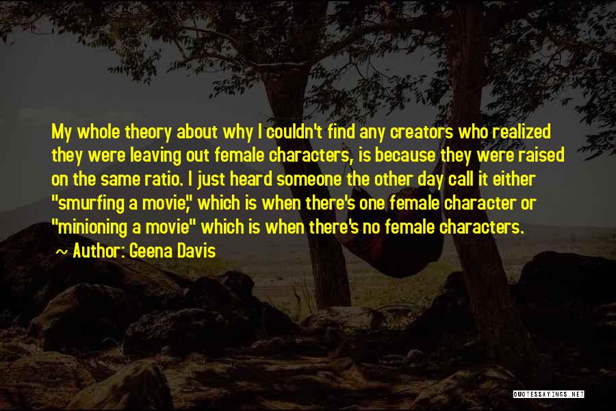 Leaving Someone Out Quotes By Geena Davis