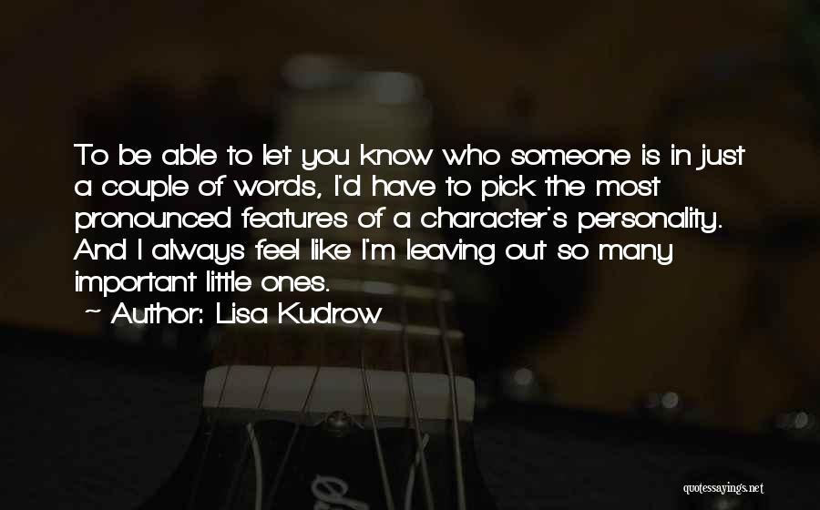 Leaving Someone Out Quotes By Lisa Kudrow