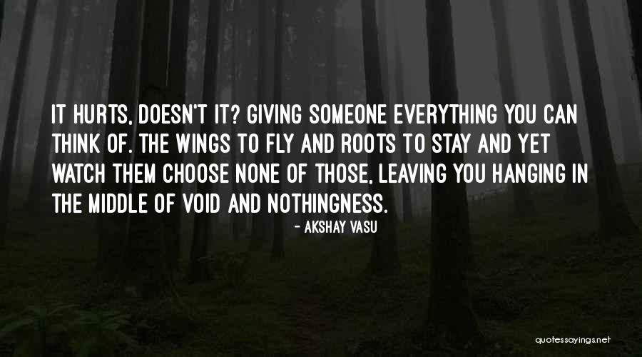 Leaving Someone Who Hurts You Quotes By Akshay Vasu