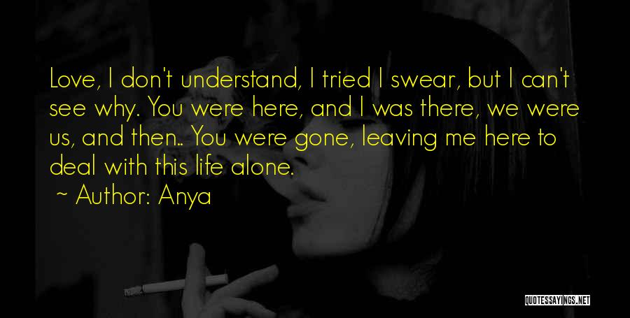 Leaving Someone You Love Alone Quotes By Anya