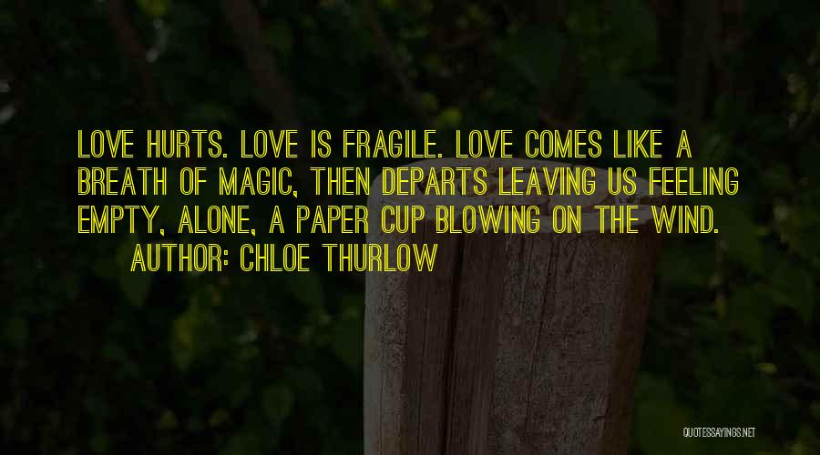Leaving Someone You Love Alone Quotes By Chloe Thurlow