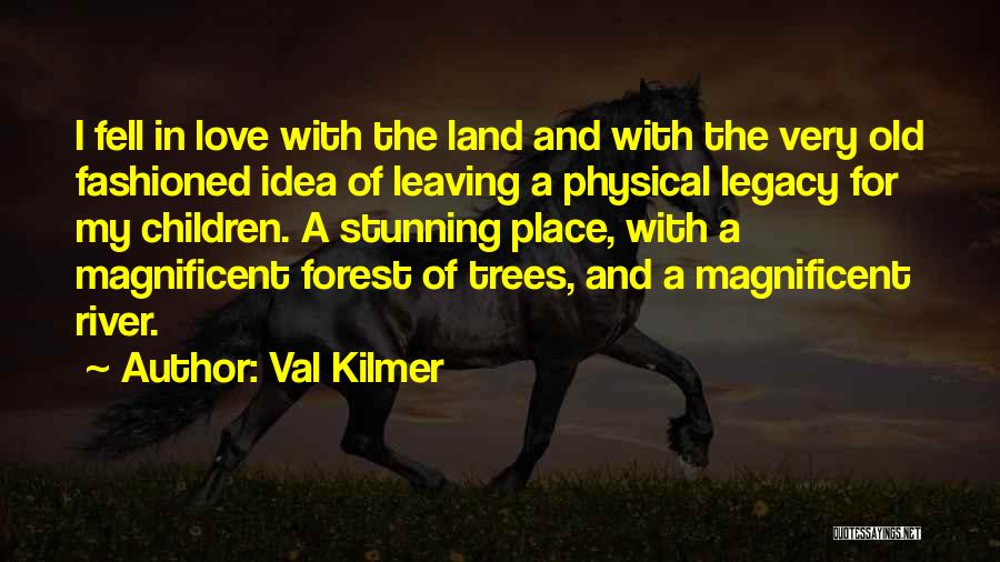 Leaving Someone You Love Quotes By Val Kilmer