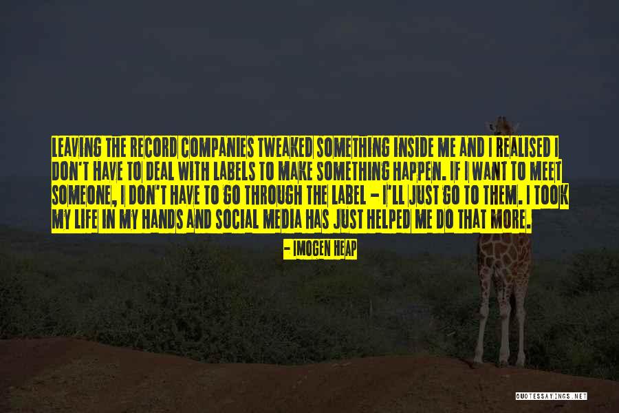 Leaving Someone's Life Quotes By Imogen Heap Leaving Someone's Life Quotes By Imogen Heap