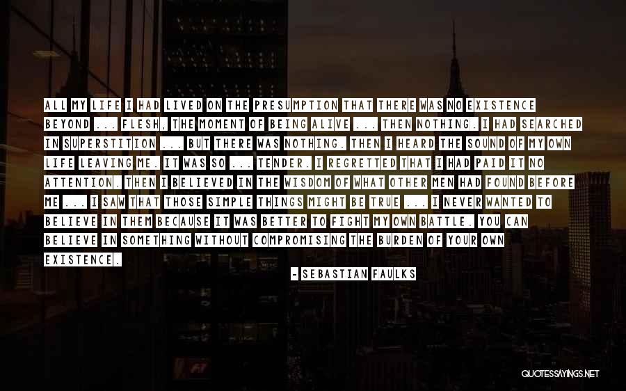 Leaving Something Better Than You Found It Quotes By Sebastian Faulks Leaving Something Better Than You Found It Quotes By Sebastian Faulks