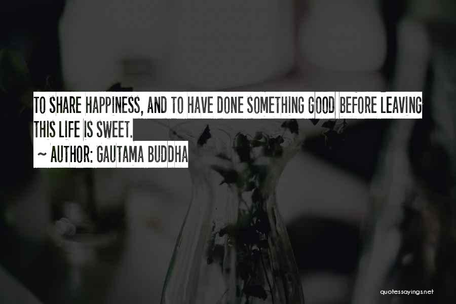 Leaving Something Good Quotes By Gautama Buddha