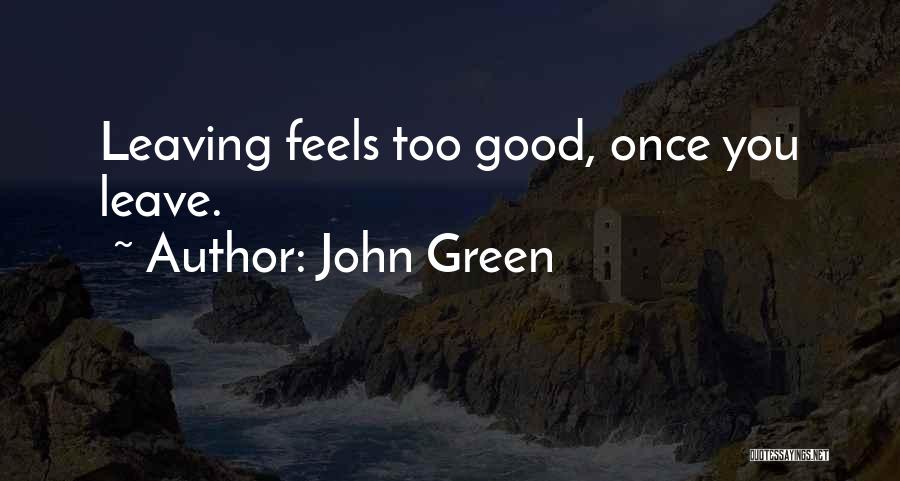 Leaving Something Good Quotes By John Green