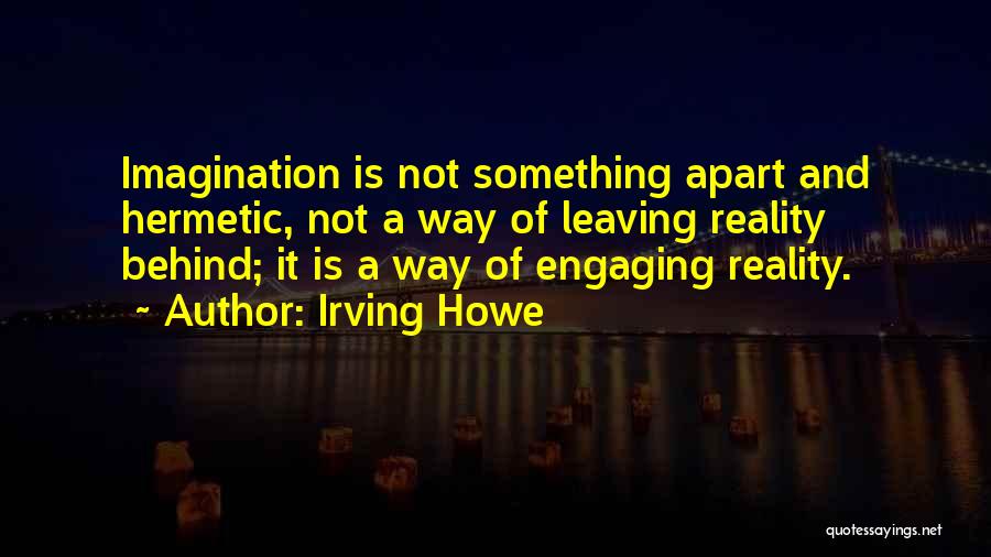 Leaving Something To The Imagination Quotes By Irving Howe