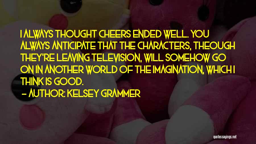 Leaving Something To The Imagination Quotes By Kelsey Grammer