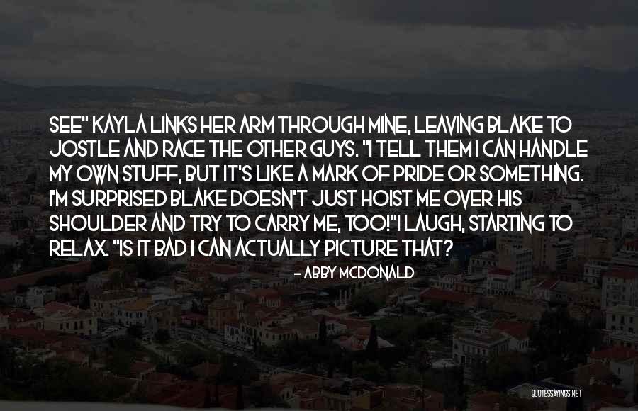 Leaving Stuff In The Past Quotes By Abby McDonald Leaving Stuff In The Past Quotes By Abby McDonald