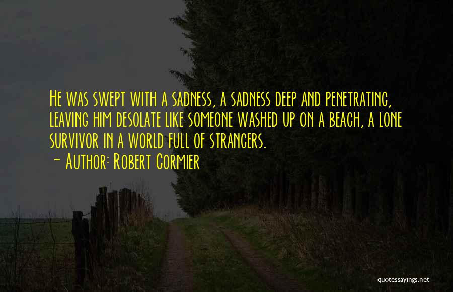 Leaving The Beach Quotes By Robert Cormier Leaving The Beach Quotes By Robert Cormier