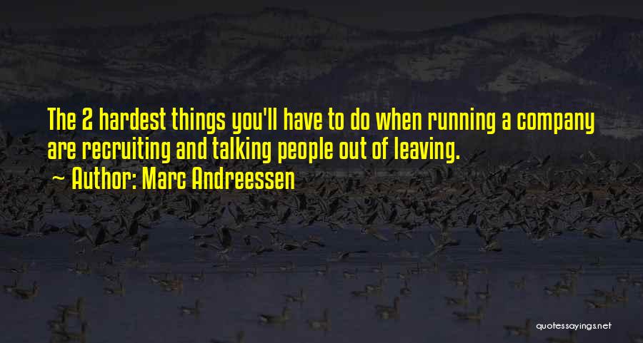 Leaving The Company Quotes By Marc Andreessen