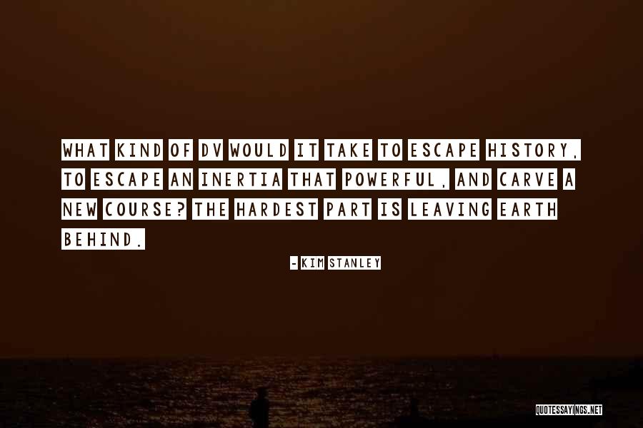 Leaving The Earth Quotes By Kim Stanley Leaving The Earth Quotes By Kim Stanley