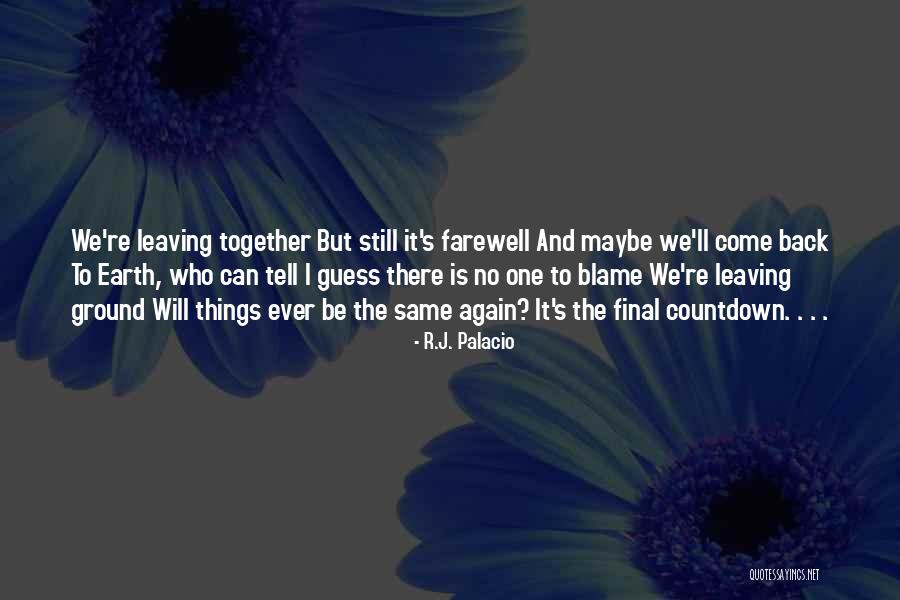 Leaving The Earth Quotes By R.J. Palacio Leaving The Earth Quotes By R.J. Palacio
