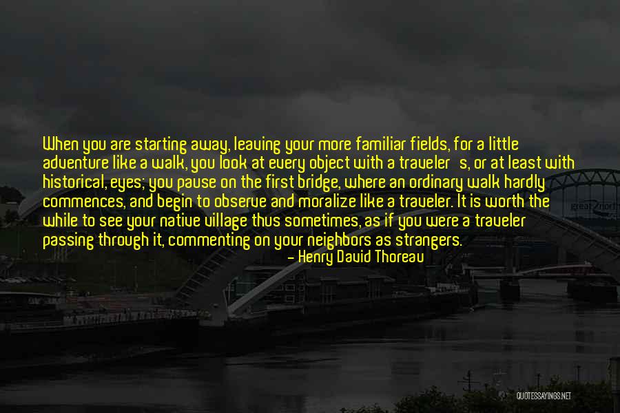 Leaving The Familiar Quotes By Henry David Thoreau Leaving The Familiar Quotes By Henry David Thoreau