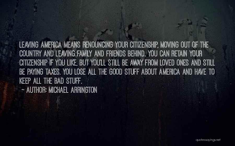 Leaving The Friends Quotes By Michael Arrington