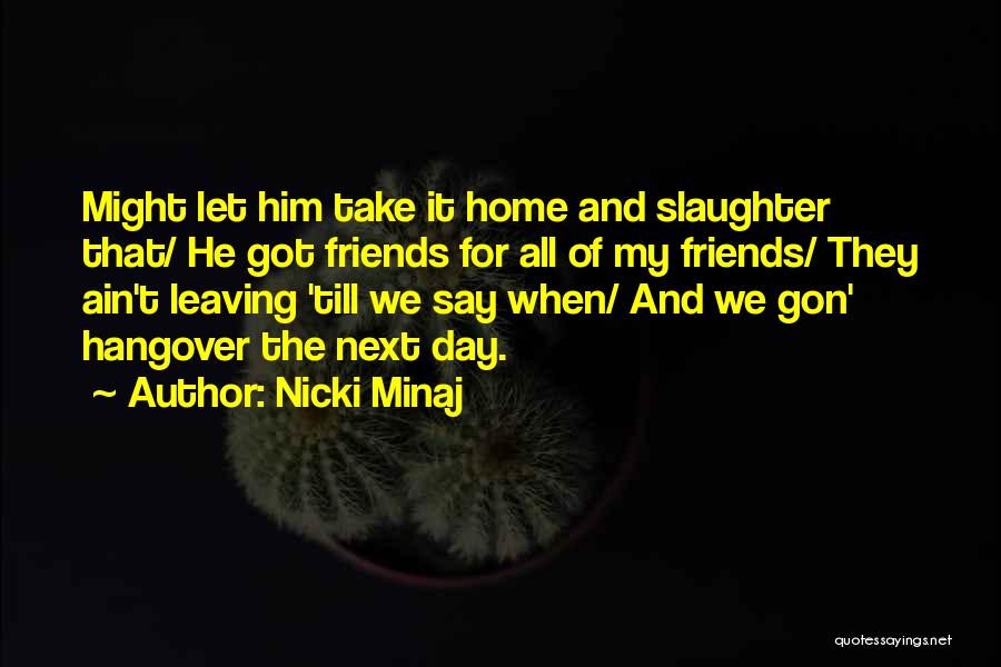 Leaving The Friends Quotes By Nicki Minaj